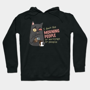 I don't like morning people. Or mornings. Or people. Hoodie